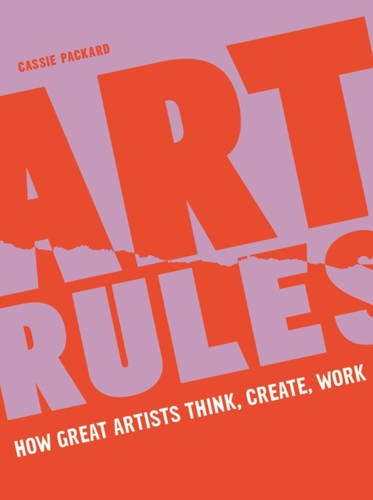 Art Rules: How great artists think, create and work