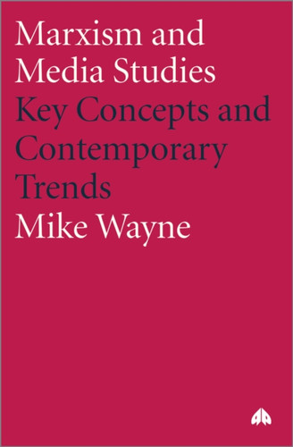 Marxism and Media Studies: Key Concepts and Contemporary Trends