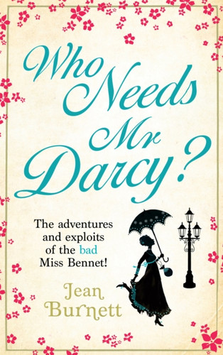 Who Needs Mr Darcy?: heart-warming and hilarious, this is Lydia Bennet's story