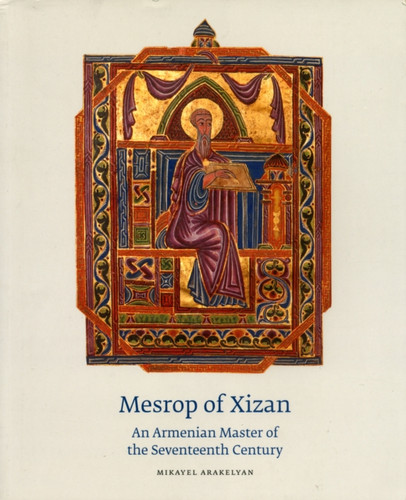 Mezrop of Xizan: An Armenian Master of the Seventeenth Century