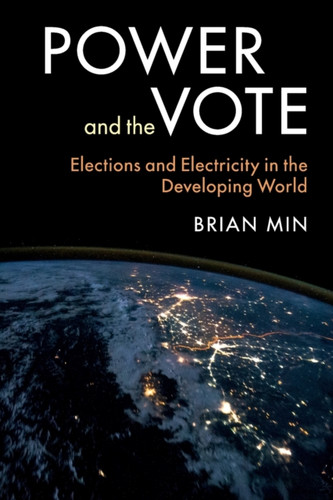 Power and the Vote: Elections and Electricity in the Developing World