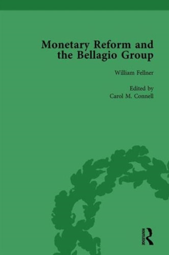 Monetary Reform and the Bellagio Group Vol 3: Selected Letters and Papers of Fritz Machlup, Robert Triffin and William Fellner