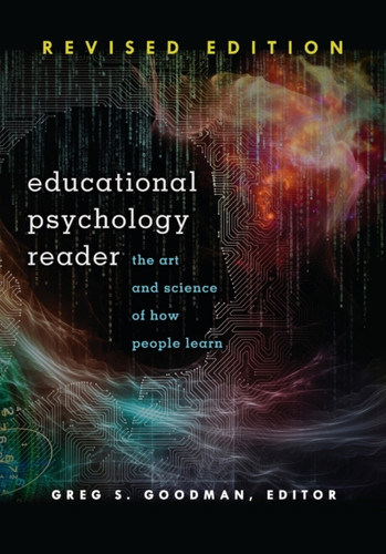 Educational Psychology Reader: The Art and Science of How People Learn - Revised Edition