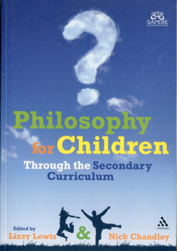Philosophy for Children Through the Secondary Curriculum