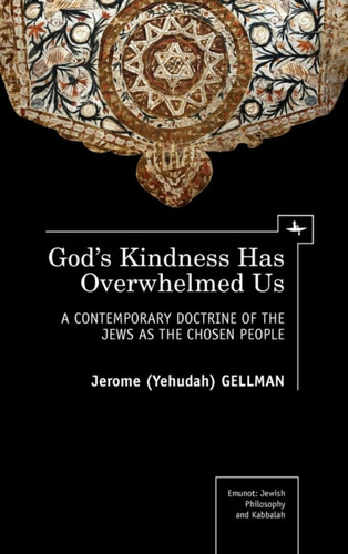 God's Kindness has Overwhelmed Us: A Contemporary Doctrine of the Jews as the Chosen People