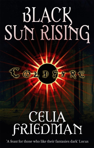 Black Sun Rising: The Coldfire Trilogy: Book One
