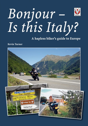 Bonjour! is This Italy?: A Hapless Biker's Guide to Europe