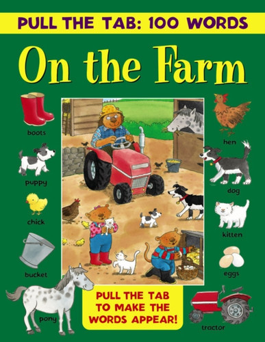 Pull the Tab: 100 Words - On the Farm: Pull the Tabs to Make the Words Appear!