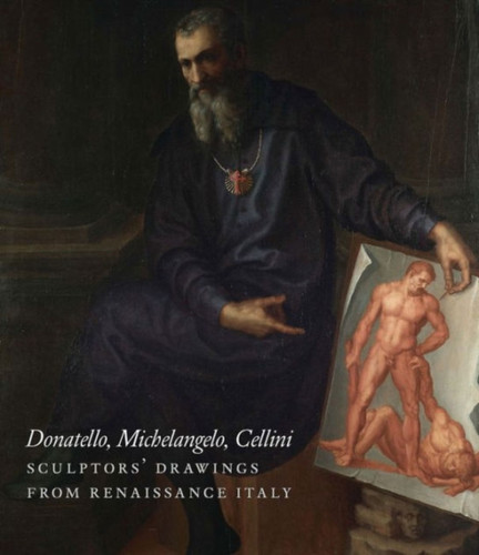 From Donatello to Bernini: Italian Sculptors' Drawings from the Renaissance to the Baroque