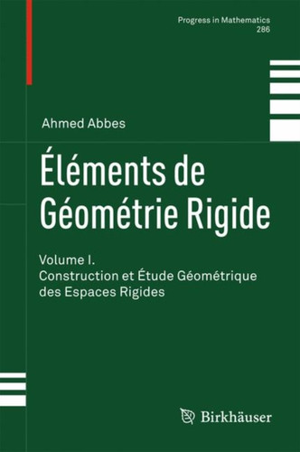 Elements de Geometrie Rigide: Volume I. Construction et Etude Geometrique des Espaces Rigides