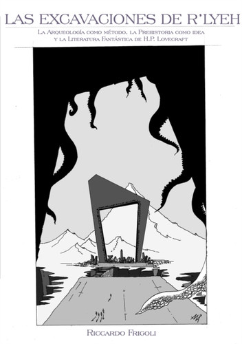 Las excavaciones de R'lyeh: La arqueologia como metodo, la prehistoria como idea y la literatura fantastica de HP Lovecraft