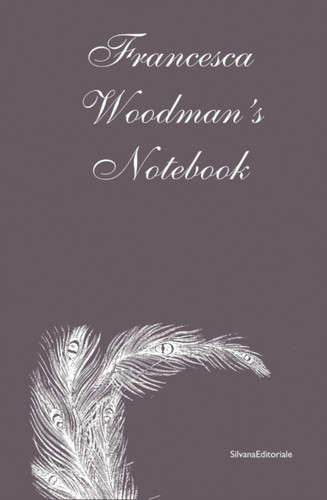 Francesca Woodman's: Notebook