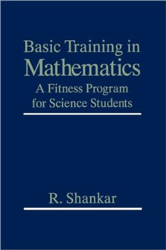 Basic Training in Mathematics