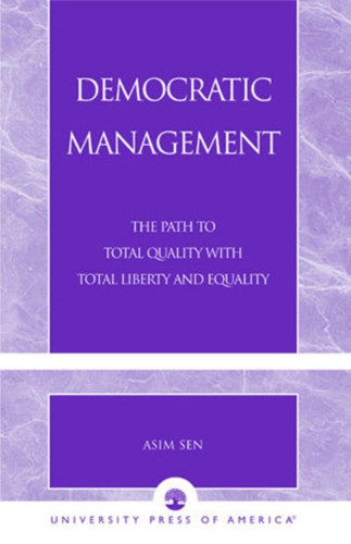 Democratic Management: The Path to Total Quality with Total Liberty and Equality