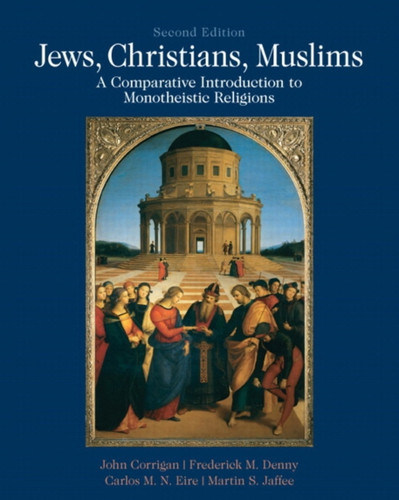 Jews, Christians, Muslims: A Comparative Introduction to Monotheistic Religions