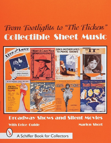 From Footlights to "Flickers," Collectible Sheet Music : Broadway Shows and Silent Movies