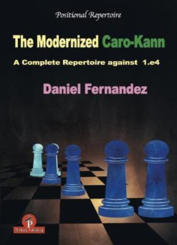 The Modernized Caro-Kann: A Complete Repertoire against 1.e4 - Daniel ...