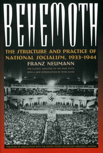 Behemoth: The Structure and Practice of National Socialism, 1933-1944