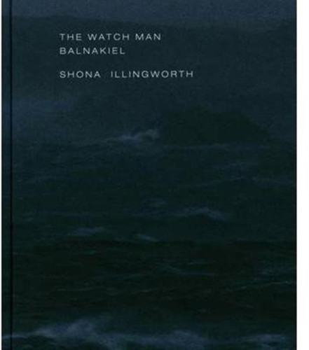 Shona Illingworth - the Watch Man. Balnakiel