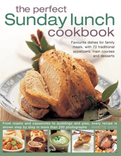 Perfect Sunday Lunch Cookbook Perfect Sunday Lunch Cookbook