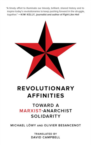 Revolutionary Affinities: Towards a Marxist Anarchist Solidarity