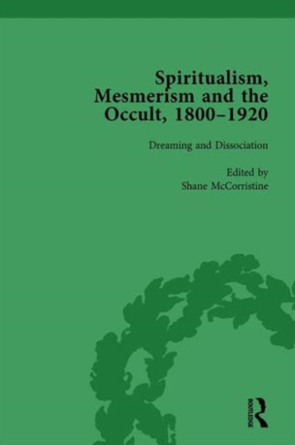 Spiritualism, Mesmerism and the Occult, 1800-1920 Vol 5