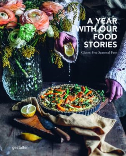 A Year with Our Food Stories: Gluten-Free Seasonal Fare