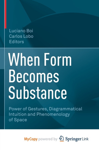 When Form Becomes Substance: Power of Gestures, Diagrammatical Intuition and Phenomenology of Space