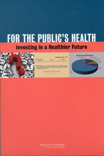 For the Public's Health: Investing in a Healthier Future