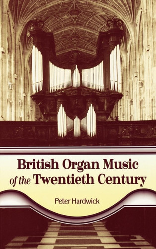 British Organ Music of the Twentieth Century