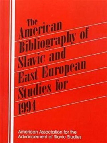 The American Bibliography of Slavic and East European Studies: 1994