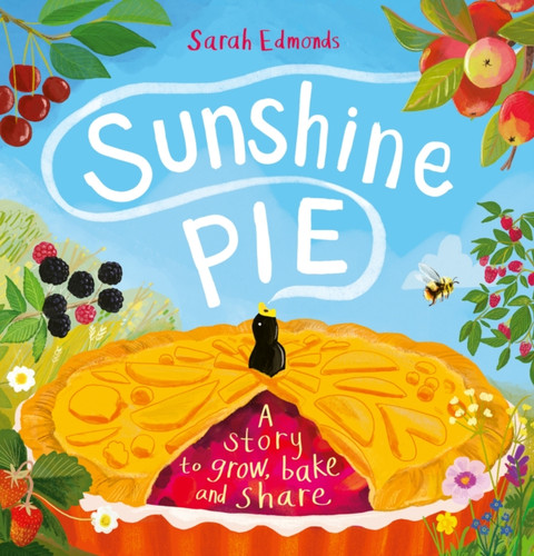Sunshine Pie: A story to grow, bake and share