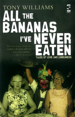 All the Bananas I've Never Eaten: Tales of Love and Loneliness