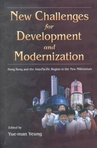 New Challenges for Development and Modernization: Hong Kong and the Asia-Pacific Region in the New Millennium