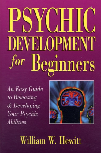 Psychic Development for Beginners: An Easy Guide to Developing & Releasing Your Psychic Abilities