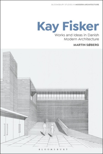 Kay Fisker : Works and Ideas in Danish Modern Architecture