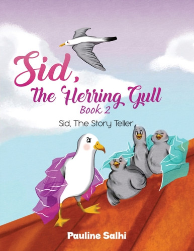 Sid, the Herring Gull - Book 2 : Sid, The Story Teller