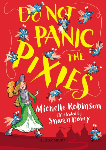 Do Not Panic the Pixies: The cheeky, chucklesome young fiction series starring Grace, the princess-knight!