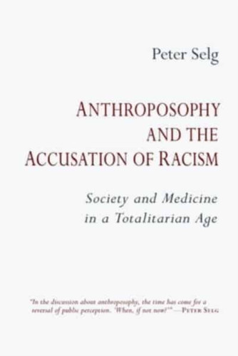 Anthroposophy and the Accusation of Racism : Society and Medicine in a Totalitarian Age
