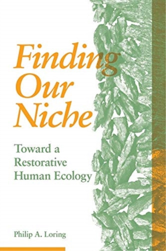 Finding Our Niche : Toward A Restorative Human Ecology