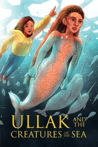 Ullak and the Creatures of the Sea : English Edition