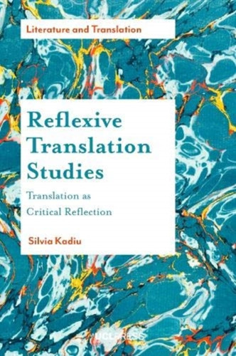 Reflexive Translation Studies : Translation as Critical Reflection