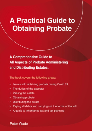 A Practical Guide to Obtaining Probate: Revised Edition 2022