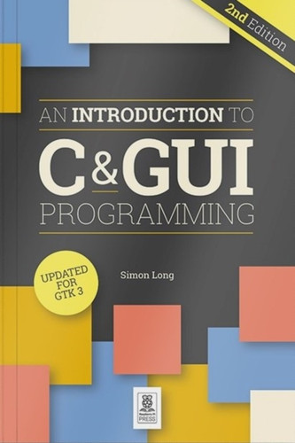 An Introduction to C & GUI Programming 2e An Introduction to C & GUI Programming 2e