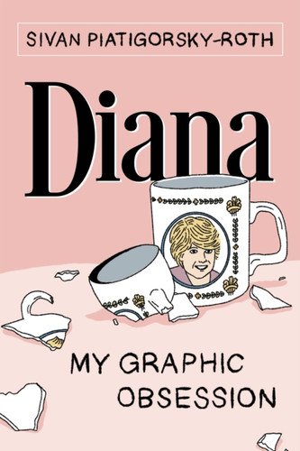 Diana: My Graphic Obsession Diana: My Graphic Obsession