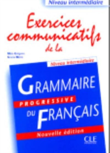 Grammaire progressive du francais : Exercices communicatifs intermediaire
