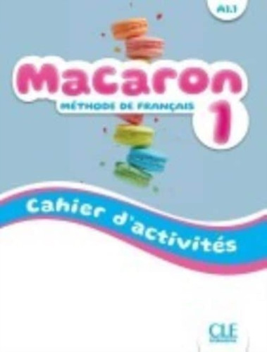 Macaron : Cahier d'activites 1