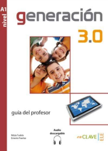 Generacion 3.0 : Guia del profesor + audio descargable A1