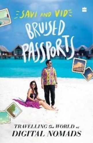 Bruised Passports : Travelling the World as Digital Nomads
