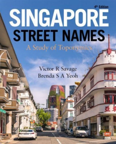 Singapore Street Names : A Study of Toponymics